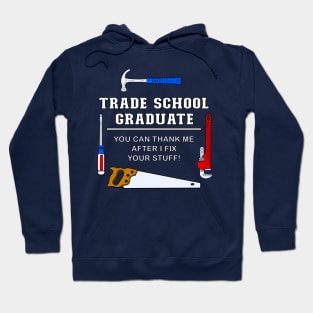 Trade School Funny Graduation Hoodie